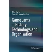 Game Jams - History, Technology, and Organisation