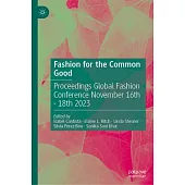 Fashion for the Common Good: Proceedings of the Global Fashion Conference, November 16th - 18th, 2023