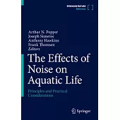 The Effects of Noise on Aquatic Life: Principles and Practical Considerations