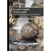 Remembering the Anthropocene: Memorials Beyond the Human