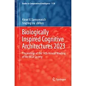 Biologically Inspired Cognitive Architectures 2023: Proceedings of the 14th Annual Meeting of the Bica Society