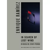 Enrique Ramírez: In Search of Lost Wind
