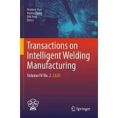 Transactions on Intelligent Welding Manufacturing: Volume IV No. 2 2020