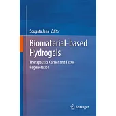 Biomaterial-Based Hydrogels: Therapeutics Carrier and Tissue Regeneration