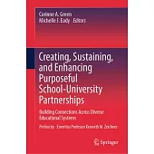 Creating, Sustaining, and Enhancing Purposeful School-University Partnerships: Building Connections Across Diverse Educational Systems