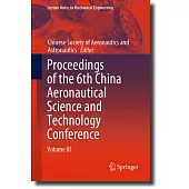 Proceedings of the 6th China Aeronautical Science and Technology Conference: Volume III