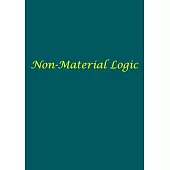 Non-Material Logic