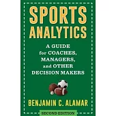 Sports Analytics: A Guide for Coaches, Managers, and Other Decision Makers