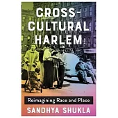 Cross-Cultural Harlem: Reimagining Race and Place