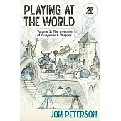 Playing at the World, 2e, Volume 1: The Invention of Dungeons & Dragons
