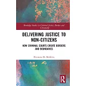 Delivering Justice to Non-Citizens: How Criminal Courts Create Borders and Boundaries