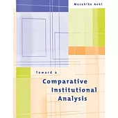 Toward a Comparative Institutional Analysis