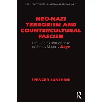 Neo-Nazi Terrorism and Countercultural Fascism: The Origins and Afterlife of James Mason’s Siege