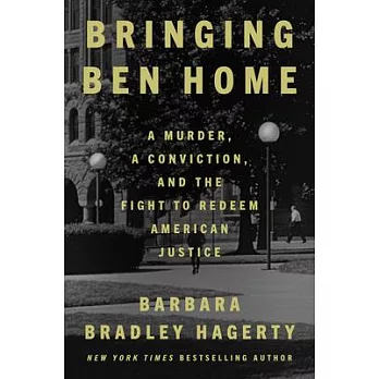 Bringing Ben Home: A Murder, a Conviction, and the Fight to Redeem American Justice
