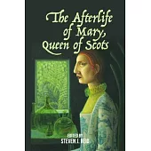 The Afterlife of Mary, Queen of Scots