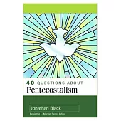 40 Questions about Pentecostalism