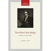 Tom Paine’s Iron Bridge: Building a United States