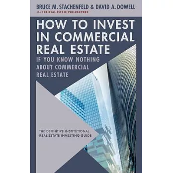 How to Invest in Commercial Real Estate If You Know Nothing about Commercial Real Estate: The Definitive Institutional Real Estate Investing Guide