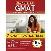 GMAT Prep Book 2024 and 2025: 2 GMAT Practice Tests and Study Guide [8th Edition]