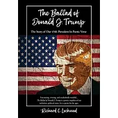 The Ballad of Donald J. Trump: The Story of Our 45th President In Poetic Verse