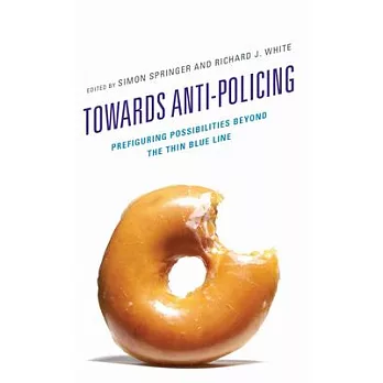 Anti-Policing: Prefiguring Possibilities Beyond the Thin Blue Line