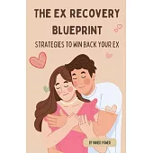 The Ex Recovery Blueprint: Strategies to Win Back Your Ex