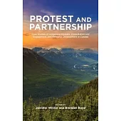 Protest and Parternship: Case Studies of Indigenous Peoples, Consultation and Engagement, and Resource Development in Canada