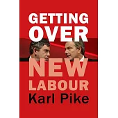 Getting Over New Labour: The Party After Blair and Brown