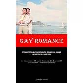 Gay Romance: Eternal Devotion: An Expansive Narrative Of Homosexual Romance And Indestructible Connections (An Exploration Of Roman