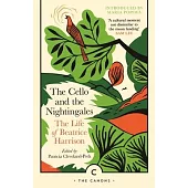 The Cello and the Nightingales: The Life of Beatrice Harrison