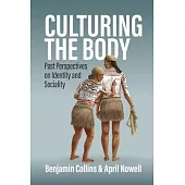Culturing the Body: Past Perspectives on Identity and Sociality
