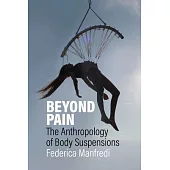 Beyond Pain: The Anthropology of Body Suspensions
