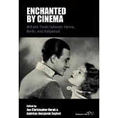 Enchanted by Cinema: William Thiele Between Vienna, Berlin and Hollywood