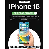 iPhone 15 Guide for Seniors: Easy-to-Follow Learning for Older Adults with Step-by-Step Instructions and Visual Aids [II EDITION]