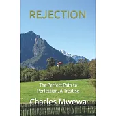 Rejection: The Perfect Path to Perfection, A Treatise
