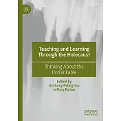 Teaching and Learning Through the Holocaust: Thinking about the Unthinkable