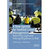 A New Agenda for Football Crowd Management: Reforming Legal and Policing Responses to Risk