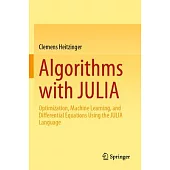 Algorithms with Julia: Optimization, Machine Learning, and Differential Equations Using the Julia Language