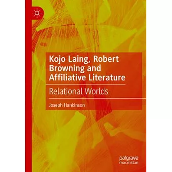 Kojo Laing, Robert Browning and Affiliative Literature: Relational Worlds