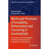 Multiscale Processes of Instability, Deformation and Fracturing in Geomaterials: Proceedings of 12th International Workshop on Bifurcation and Degrada