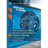 Intersections of Affect, Memory, and Privilege in Bogota, Colombia: Affected by Conflict