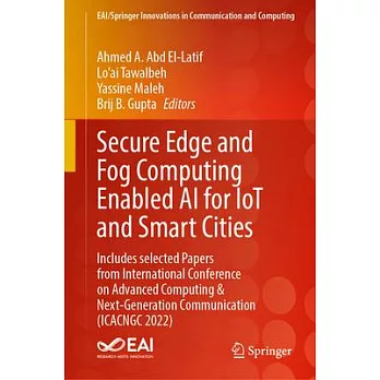Secure Edge and Fog Computing Enabled AI for Iot and Smart Cities: Includes Selected Papers from International Conference on Advanced Computing & Next