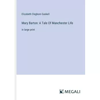 Mary Barton: A Tale Of Manchester Life: in large print