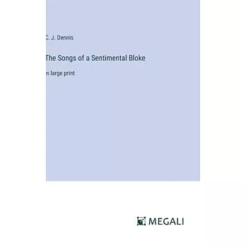 The Songs of a Sentimental Bloke: in large print
