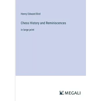 Chess History and Reminiscences: in large print