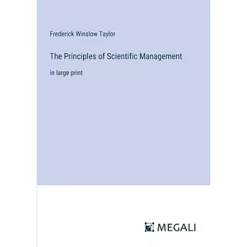 The Principles of Scientific Management: in large print