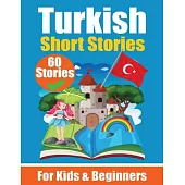 60 Short Stories in Turkish A Dual-Language Book in English and Turkish: A Turkish Learning Book for Children and Beginners
