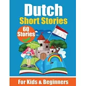 60 Short Stories in Dutch A Dual-Language Book in English and Dutch: A Dutch Learning Book for Children and Beginners Learn Dutch Language Through Sho