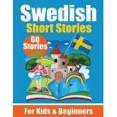 60 Short Stories in Swedish A Dual-Language Book in English and Swedish A Swedish Language Learning book for Children and Beginners: Learn Swedish Lan