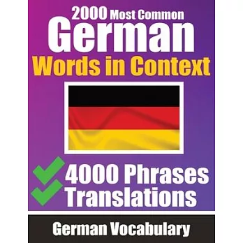 2000 Most Common German Words in Context 4000 Phrases with Translation: Your Essential Guide to 2000 Must-learn Words Improve Your German Vocabulary G